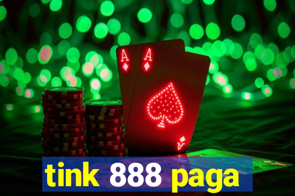 tink 888 paga